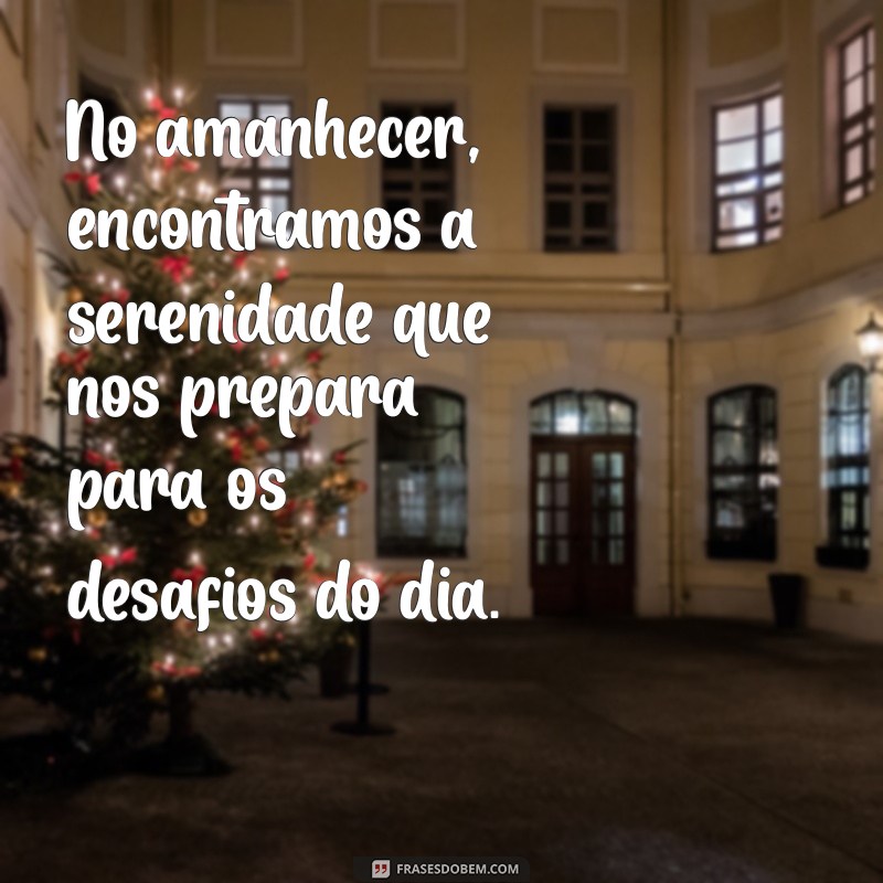 Frases Inspiradoras sobre o Amanhecer: Comece Seu Dia com Positividade 