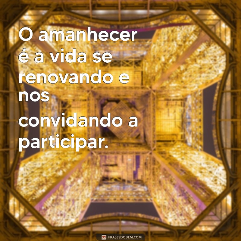 Frases Inspiradoras sobre o Amanhecer: Comece Seu Dia com Positividade 