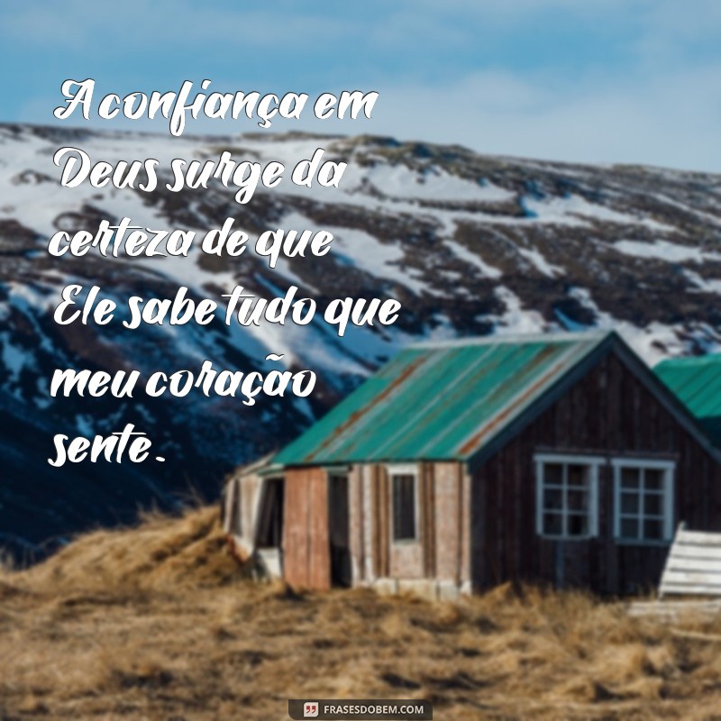 Frases Inspiradoras: Deus Conhece o Meu Coração 