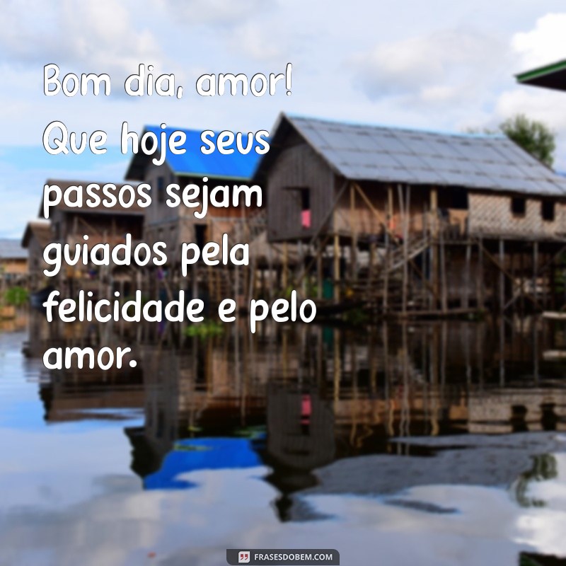 Mensagens de Amor para Começar o Dia com Alegria 