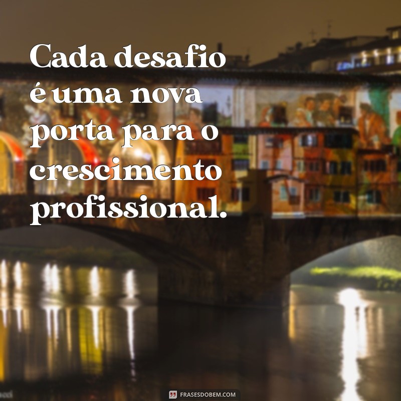 Frases Inspiradoras sobre Oportunidades de Trabalho para Motivar sua Carreira 