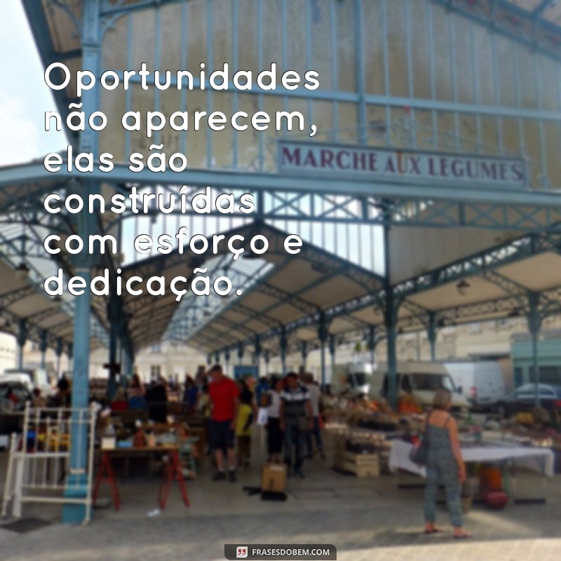 Frases Inspiradoras sobre Oportunidades de Trabalho para Motivar sua Carreira 