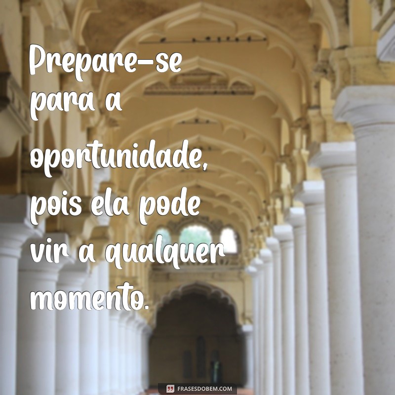 Frases Inspiradoras sobre Oportunidades de Trabalho para Motivar sua Carreira 