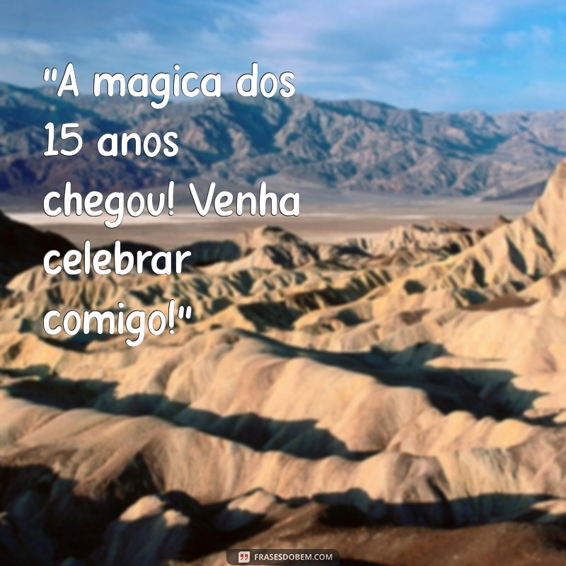 frases para convite de aniversário de 15 anos 