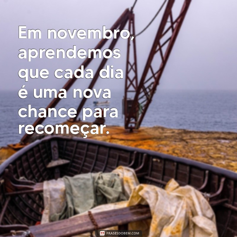 Frases Inspiradoras para Novembro: Mensagens que Transformam o Mês 