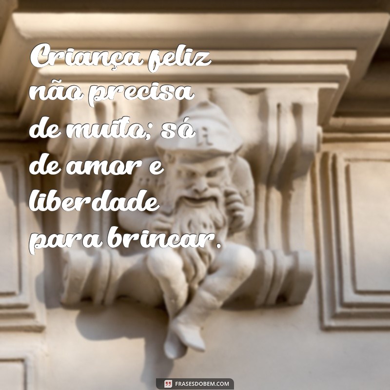 Frases Inspiradoras para Cultivar a Felicidade na Criança 