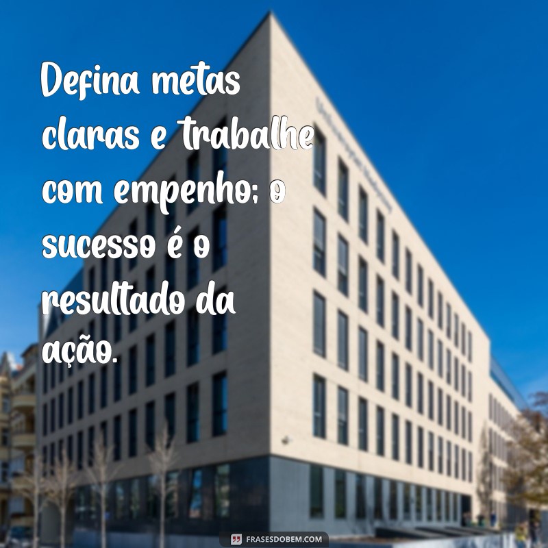 Frases Motivacionais para Impulsionar sua Carreira e Conquistar o Emprego dos Sonhos 