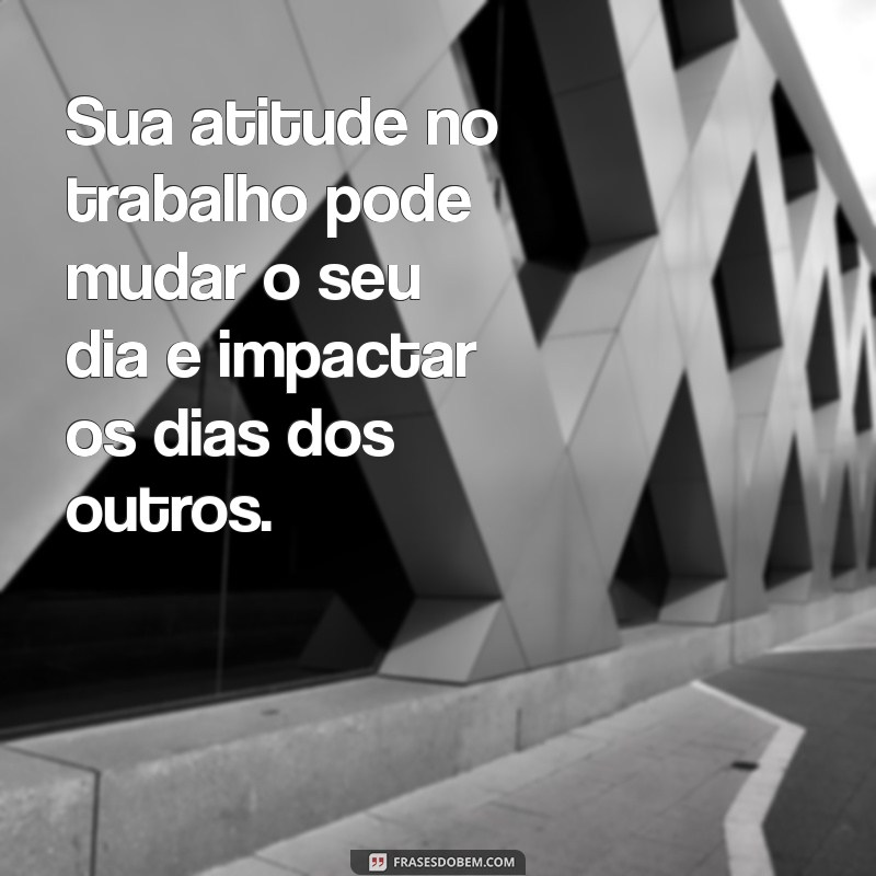 Frases Motivacionais para Impulsionar sua Carreira e Conquistar o Emprego dos Sonhos 