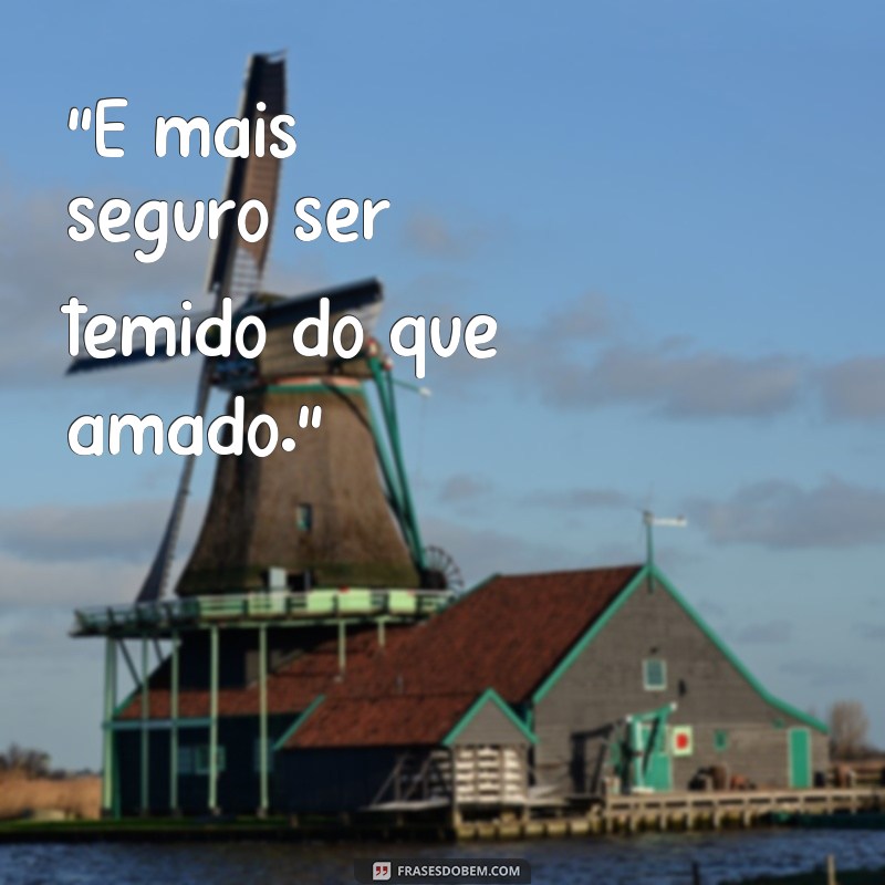 frases nicolau maquiavel frases 