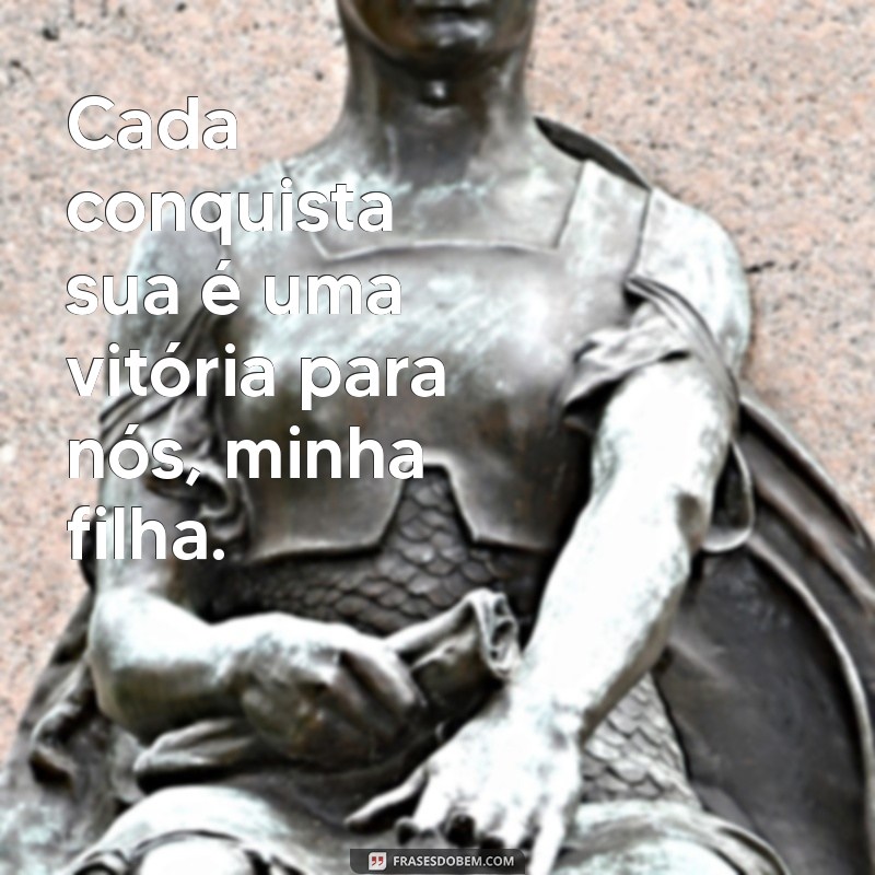 Frases Inspiradoras para Celebrar o Amor de uma Mãe pela Filha 