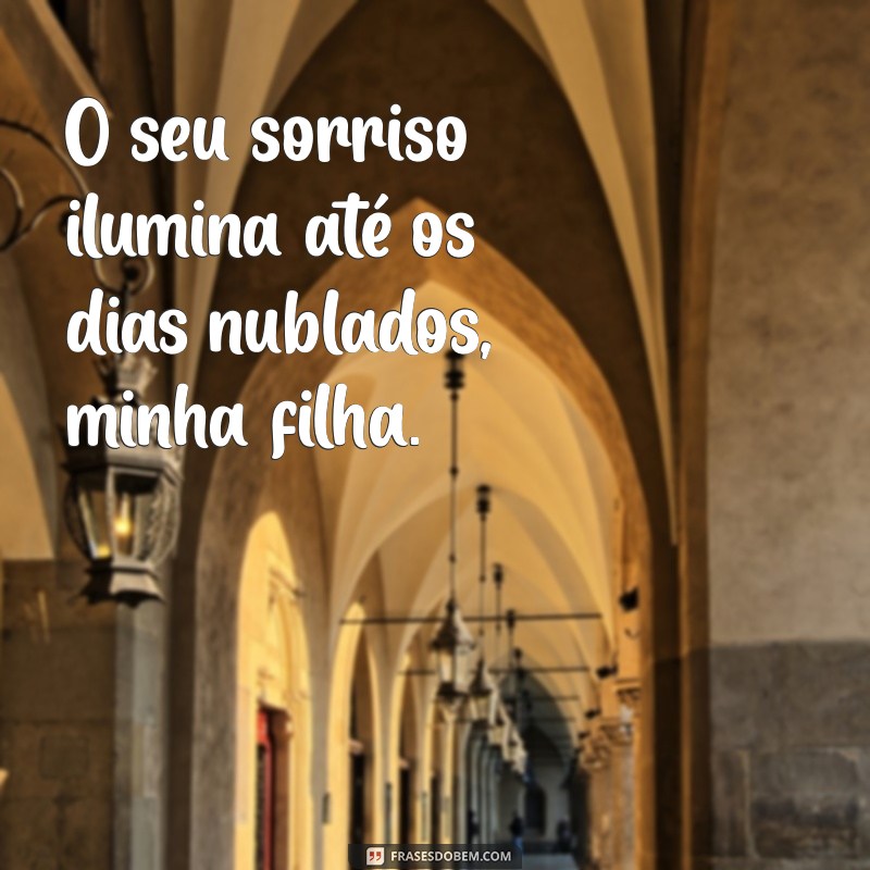 Frases Inspiradoras para Celebrar o Amor de uma Mãe pela Filha 