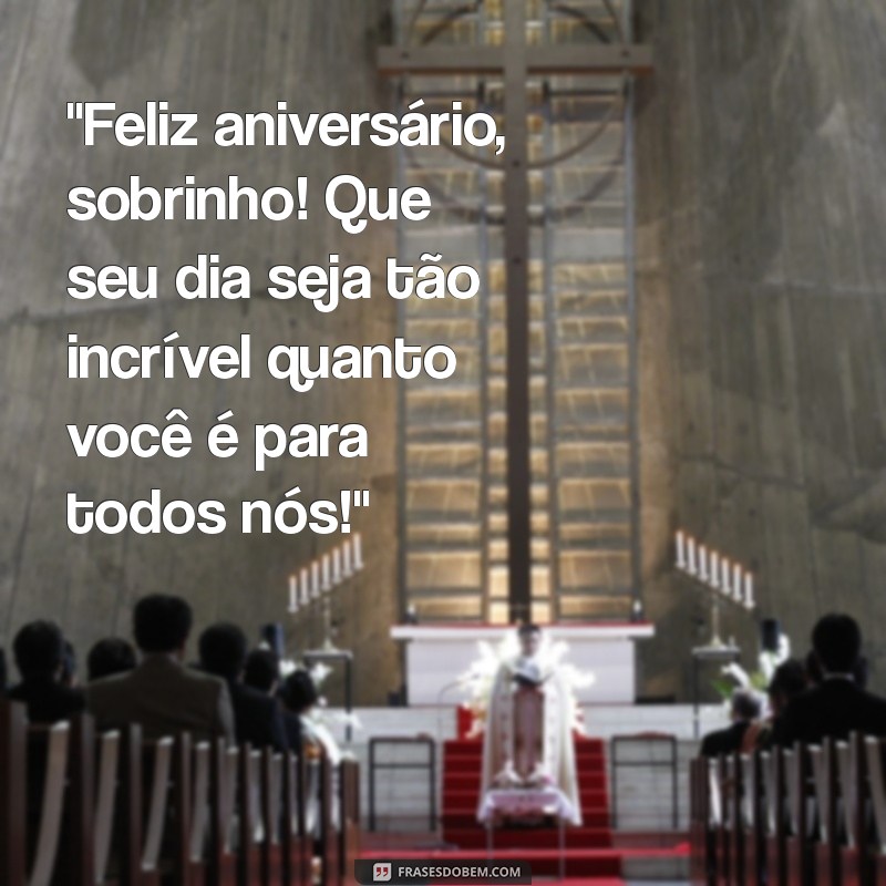 frases aniversário sobrinho 