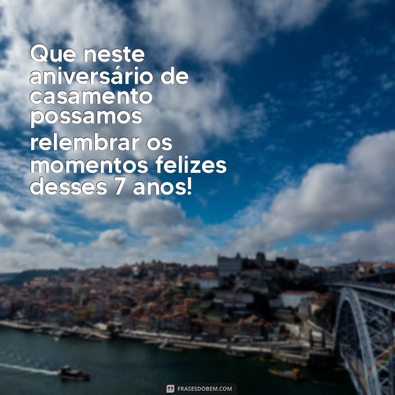 7 Anos de Casamento: Mensagens Inspiradoras para Celebrar seu Aniversário 