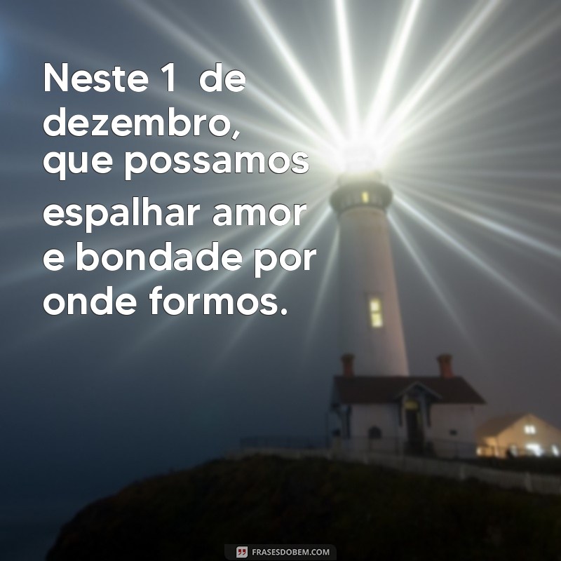 Frases Inspiradoras para Celebrar o 1 de Dezembro: Mensagens para Iniciar o Mês com Positividade 