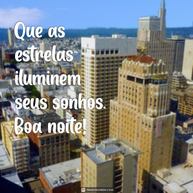 Mensagens de Boa Noite: 50 Frases Inspiradoras para Encerrar o Dia 