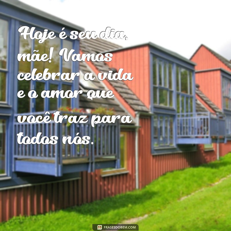 As Melhores Frases de Feliz Aniversário para Celebrar sua Mãe 