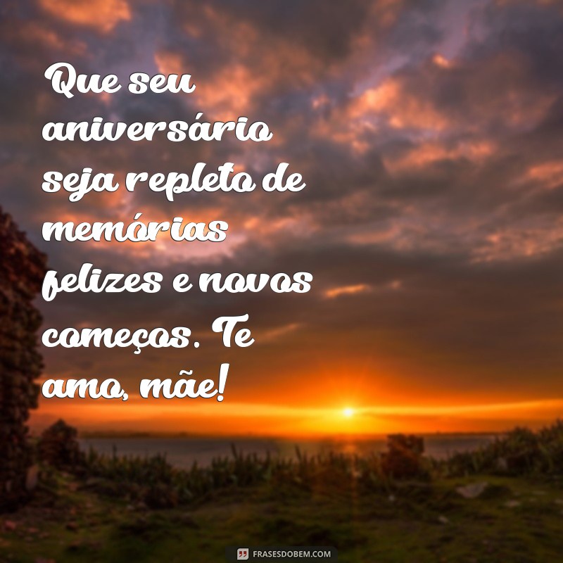 As Melhores Frases de Feliz Aniversário para Celebrar sua Mãe 