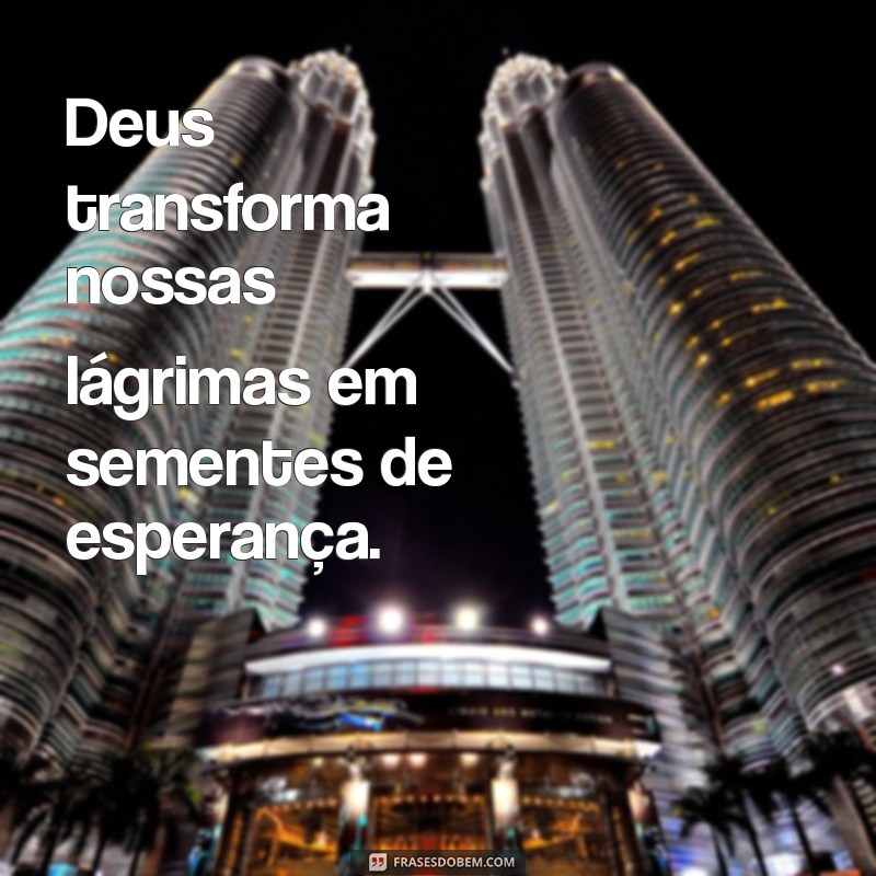 Frases Inspiradoras sobre Deus: Reflexões de Fé e Bondade 