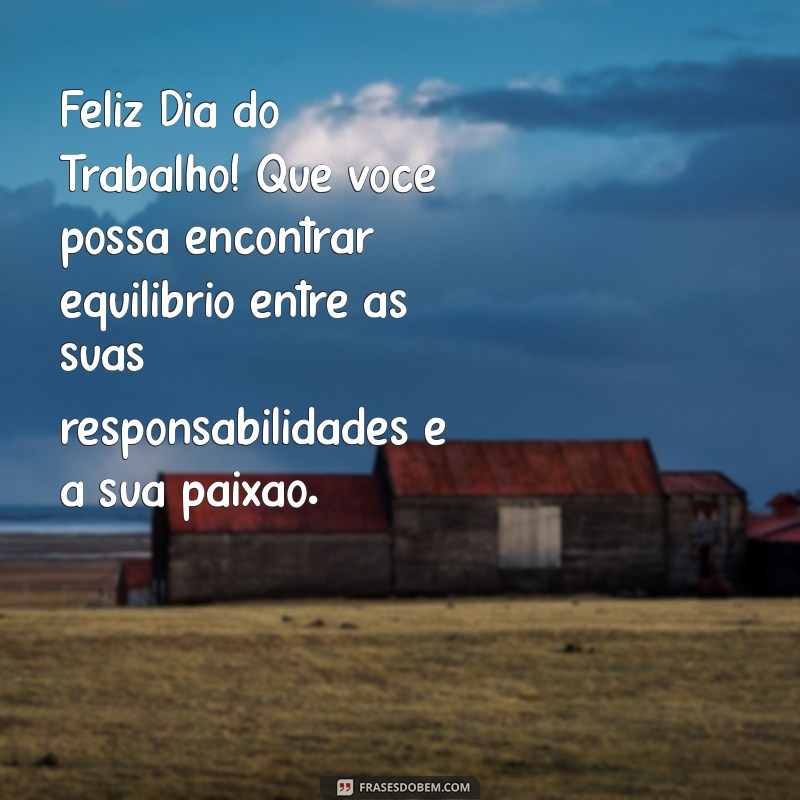 Frases Inspiradoras para Celebrar o Dia do Trabalho: Homenageie os Profissionais 