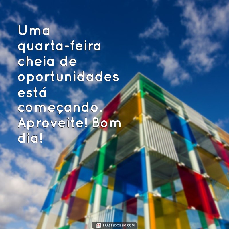 Mensagens Inspiradoras de Bom Dia para Uma Quarta-feira Produtiva 