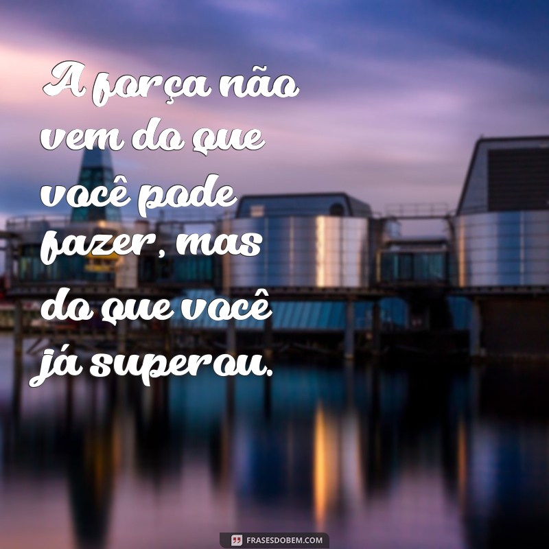 Frases Inspiradoras para Fortalecer sua Coragem e Resiliência 