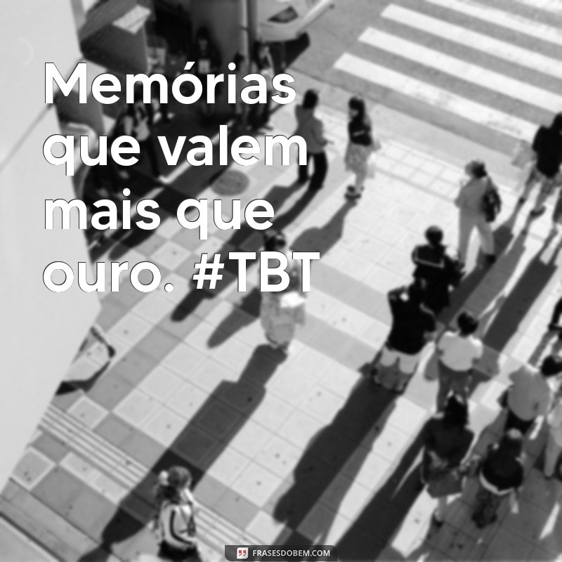 28 Frases Inspiradoras para Reviver Seus Melhores Momentos no TBT 