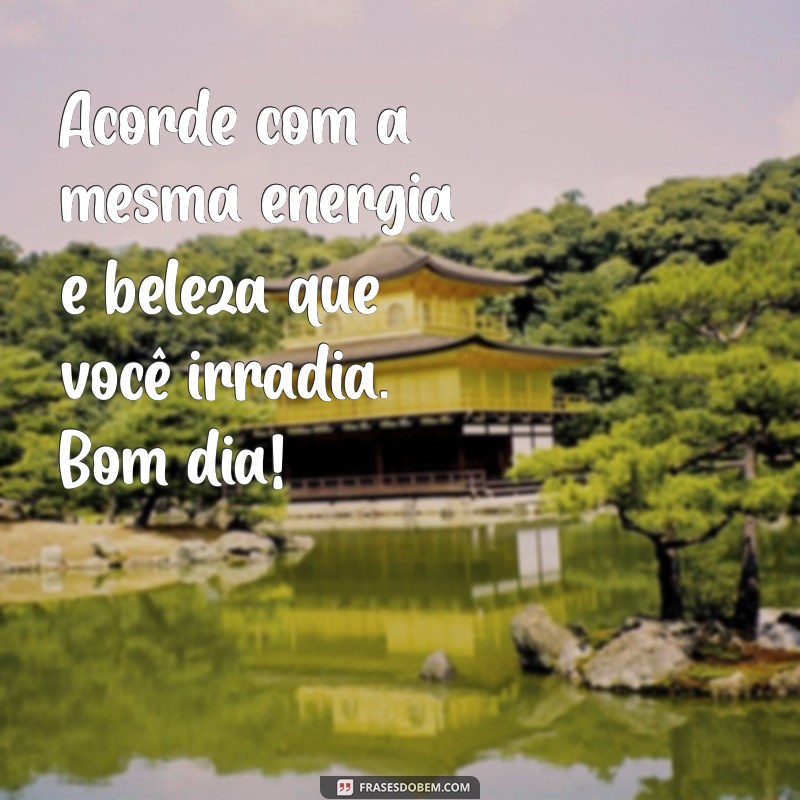 Frases Inspiradoras de Bom Dia para Começar o Dia com Alegria 