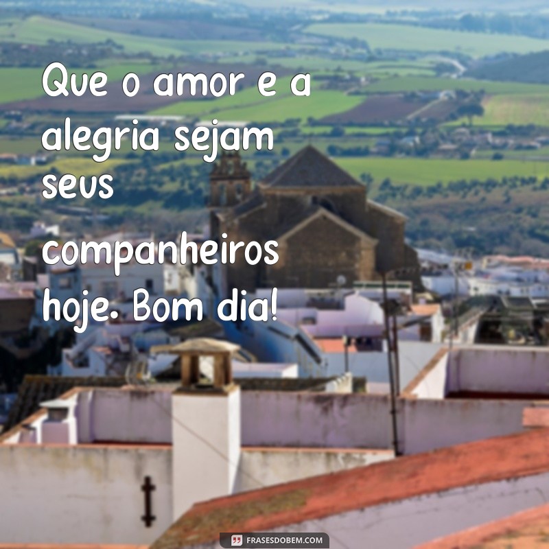 Frases Inspiradoras de Bom Dia para Começar o Dia com Alegria 