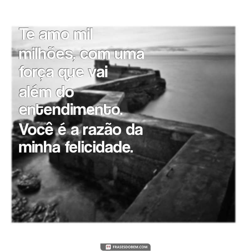 Te Amo Mil Milhões: Frases e Mensagens para Expressar seu Amor 