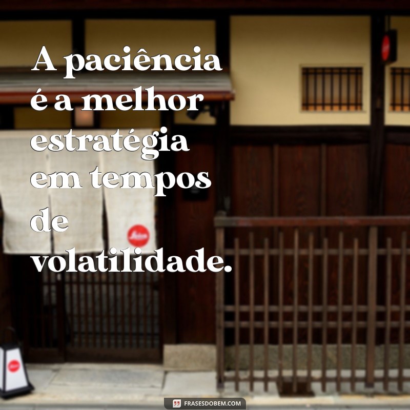 Frases Inspiradoras sobre Bolsa: Motive-se com Sabedoria Financeira 