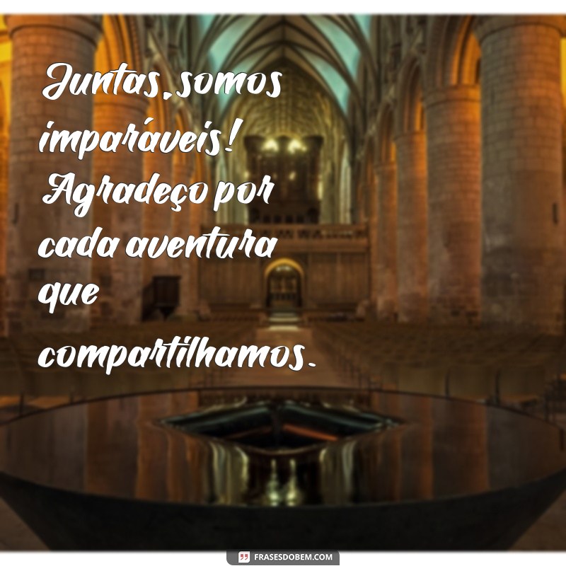 Frases Inspiradoras para Celebrar sua Amiga Especial 