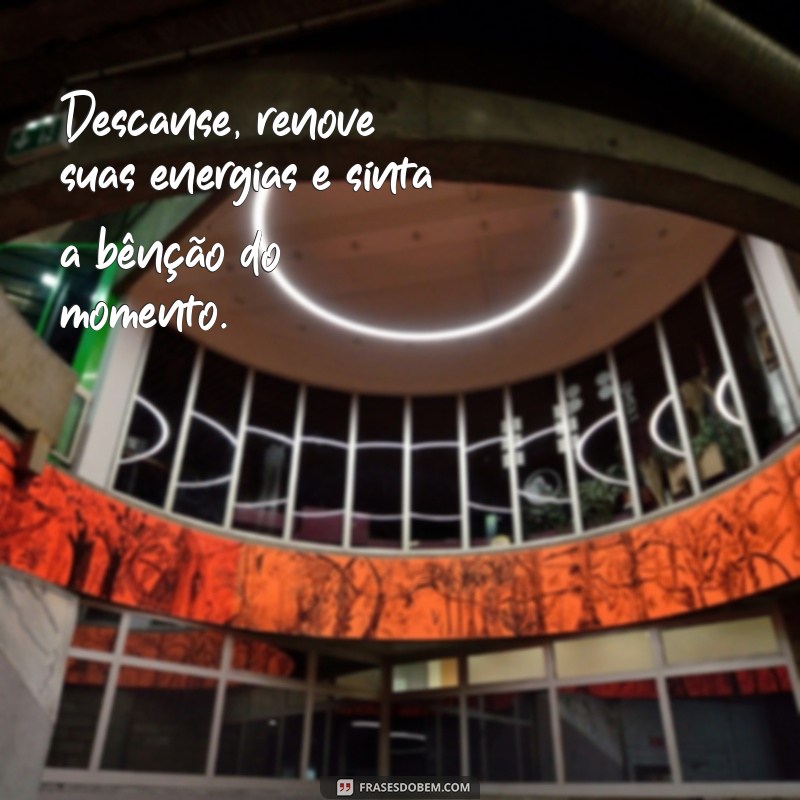 Frases Inspiradoras para um Final de Semana Abençoado: Renovando Energias e Espalhando Positividade 