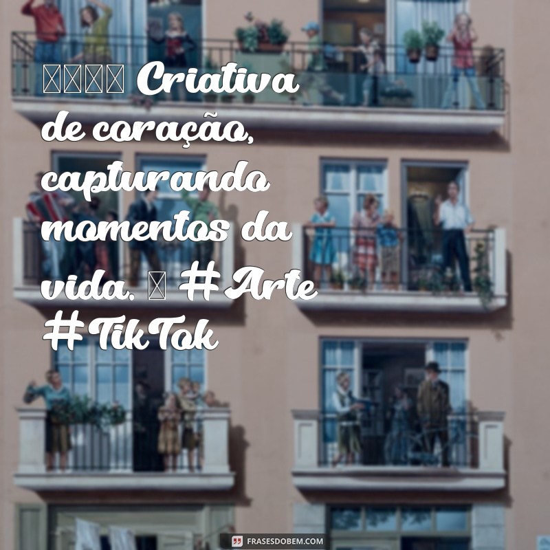 biografia tiktok 🎨 Criativa de coração, capturando momentos da vida. ✨ #Arte #TikTok