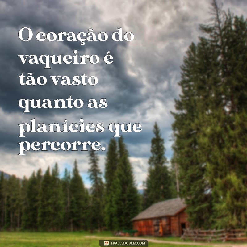 Frases Inspiradoras de Vaqueiro: Sabedoria e Reflexões do Sertão 