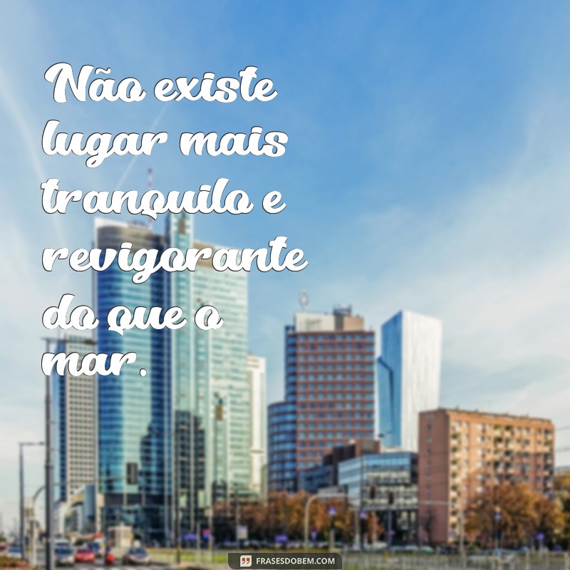 Descubra as melhores frases para legendar suas fotos no mar 