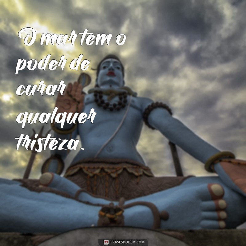 Descubra as melhores frases para legendar suas fotos no mar 