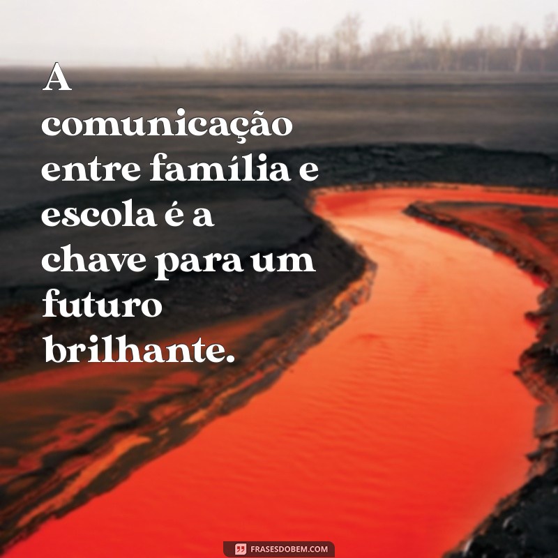 Frases Inspiradoras sobre Família na Escola: Fortalecendo Laços e Aprendizado 