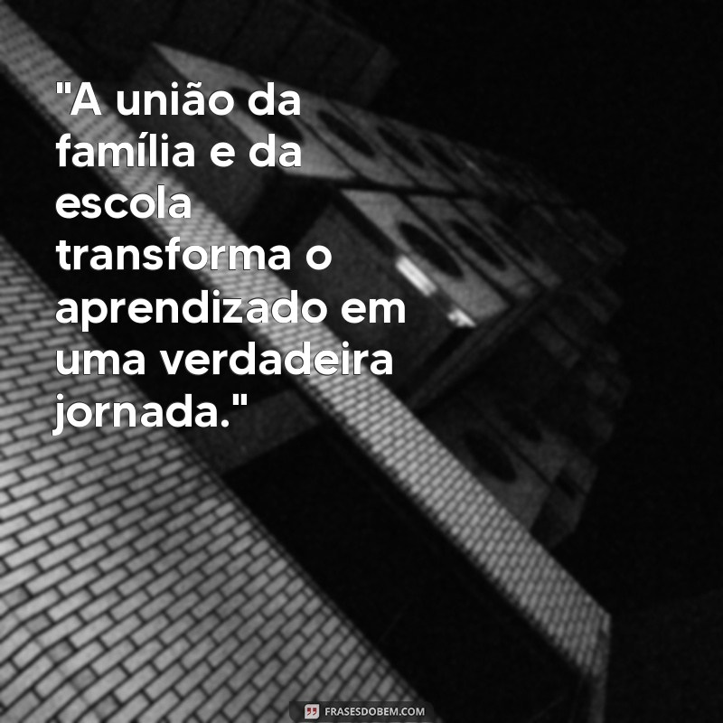 família na escola frases 