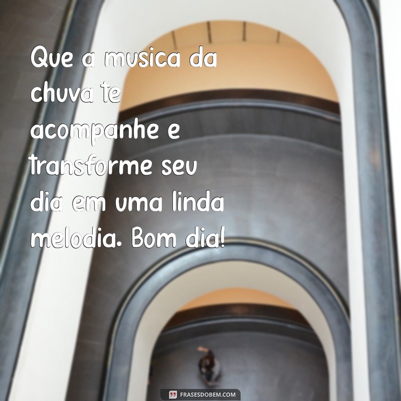 Mensagens Inspiradoras de Bom Dia para Dias Chuvosos 