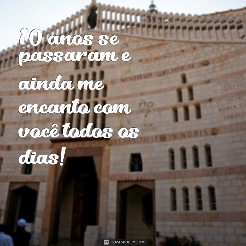 10 Anos de Casamento: Mensagens Emocionantes para Celebrar Esta Conquista 