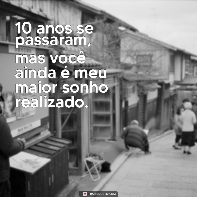 10 Anos de Casamento: Mensagens Emocionantes para Celebrar Esta Conquista 