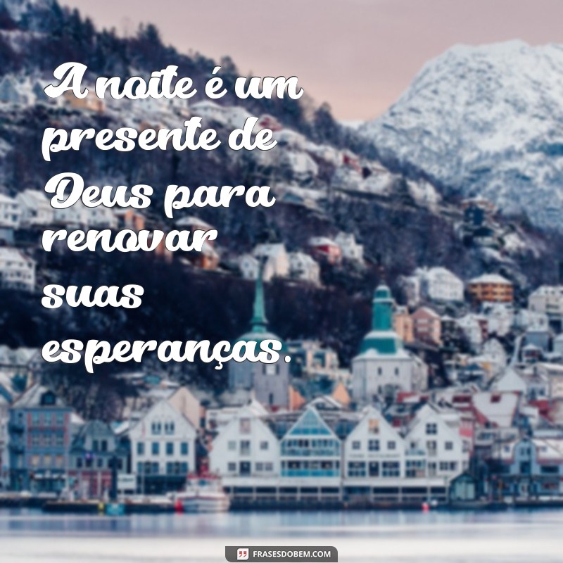 Frases Inspiradoras de Deus para Uma Boa Noite de Paz e Reflexão 