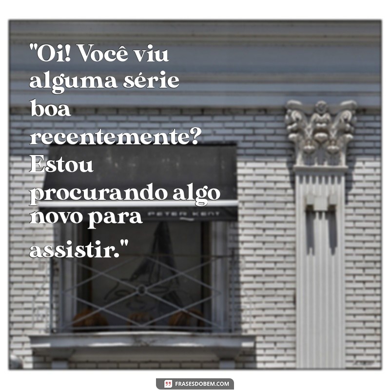 como puxar assunto com alguém por mensagem 