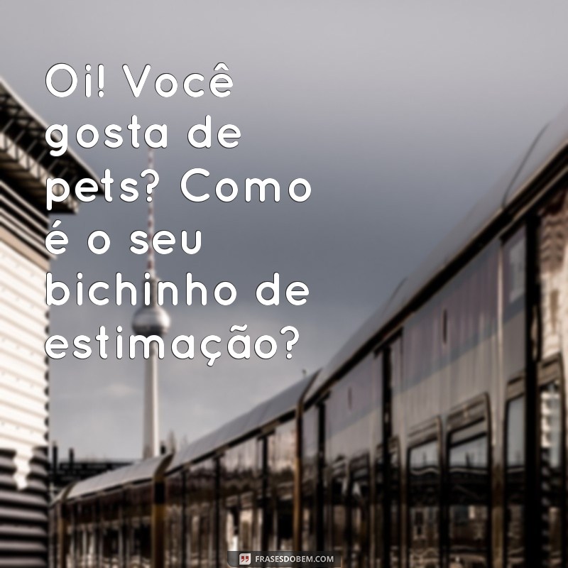 10 Dicas Infalíveis para Puxar Assunto por Mensagem e Engajar Conversas 