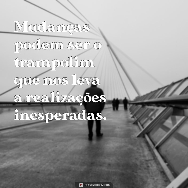 Transforme Sua Vida: Mensagens Inspiradoras Sobre Mudanças e Crescimento Pessoal 