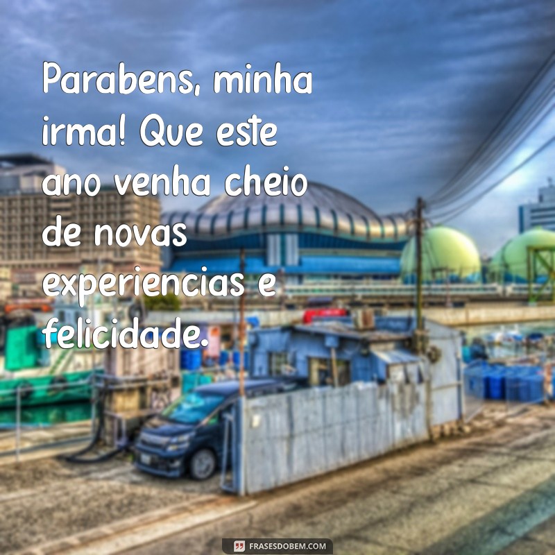 Mensagens Emocionantes para Aniversário da Sua Irmã Mais Velha 