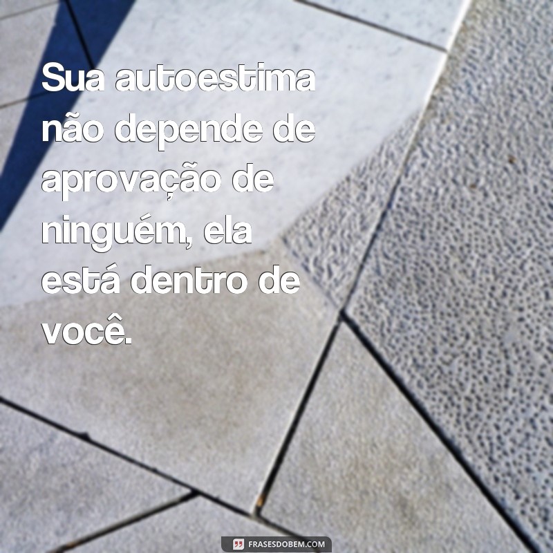 Potencialize sua autoestima com essas frases para status do WhatsApp 