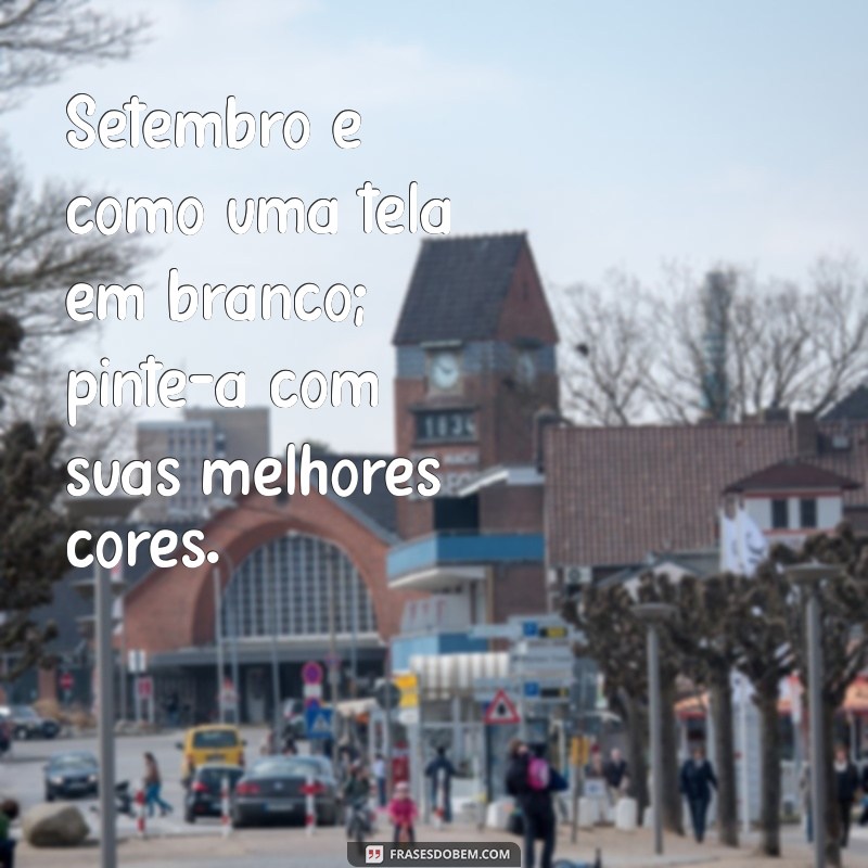 Frases Inspiradoras para Celebrar o Dia 1 de Setembro 