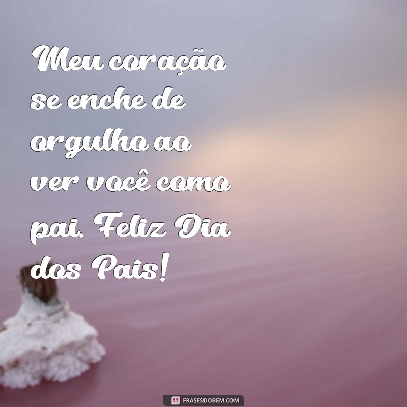 Mensagens Inspiradoras para o Dia dos Pais: Celebre Seu Namorado como Pai 