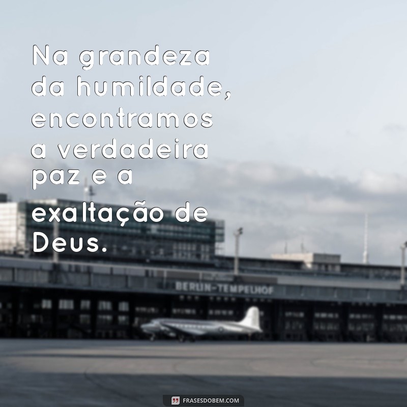 Frases Bíblicas Inspiradoras: Os Humilhados Serão Exaltados 